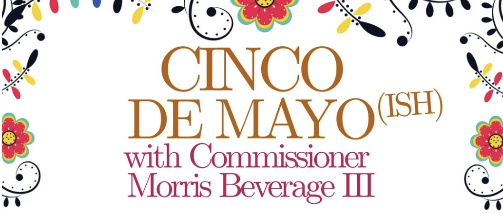 Commissioner Morris Beverage III CINCO DE MAYO (ish)